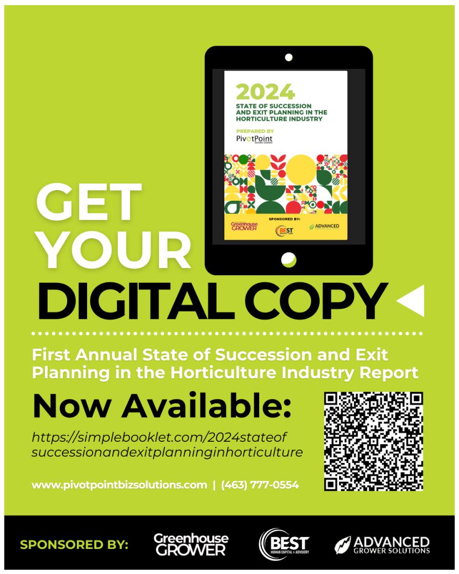 First annual “State of Succession and Exit Planning in the Horticulture Industry” survey, sponsored by Greenhouse Grower, Best Human Capital and Advisory Group, and Advanced Grower Solutions