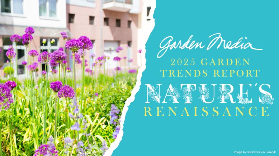 2025 Garden Trends Report 'Nature Renaissance' from the Garden Media Group