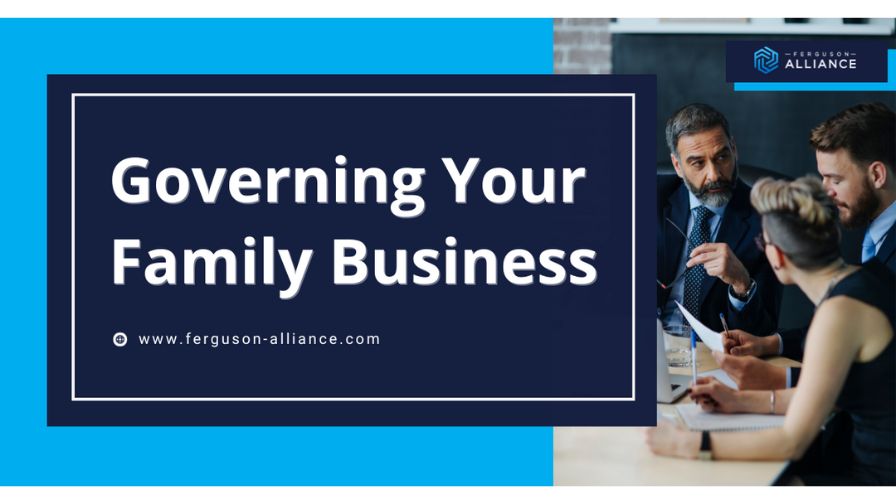 Governing Your Family Business from the Ferguson Alliance