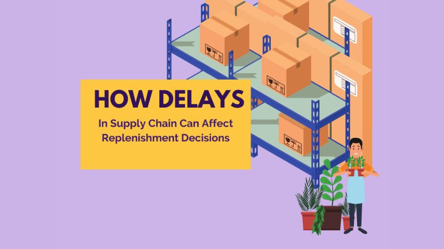 How Delays In Supply Chain Can Affect Replenishment Decisions from Advanced Grower Solutions